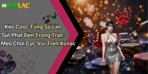 Kèo Cược Tổng Số Lần Sút Phạt Đền Trong Trận: Mẹo Chơi Cực Vui Trên Xoilac