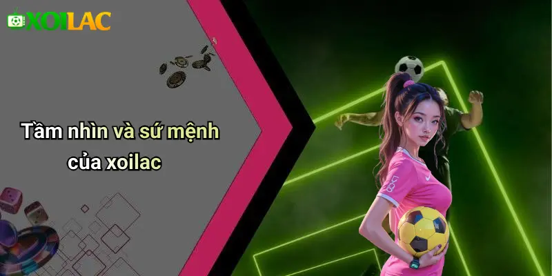 Tầm nhìn và sứ mệnh của xoilac