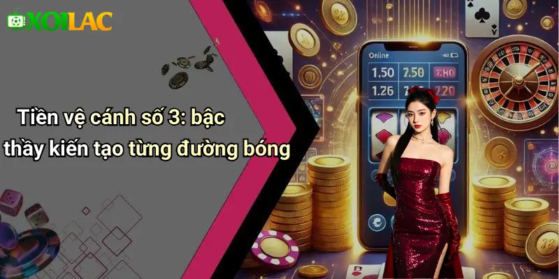 Tiền vệ cánh số 3: bậc thầy kiến tạo từng đường bóng