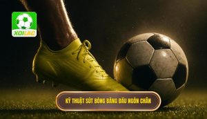 Kỹ thuật sút bóng bằng đầu ngón chân