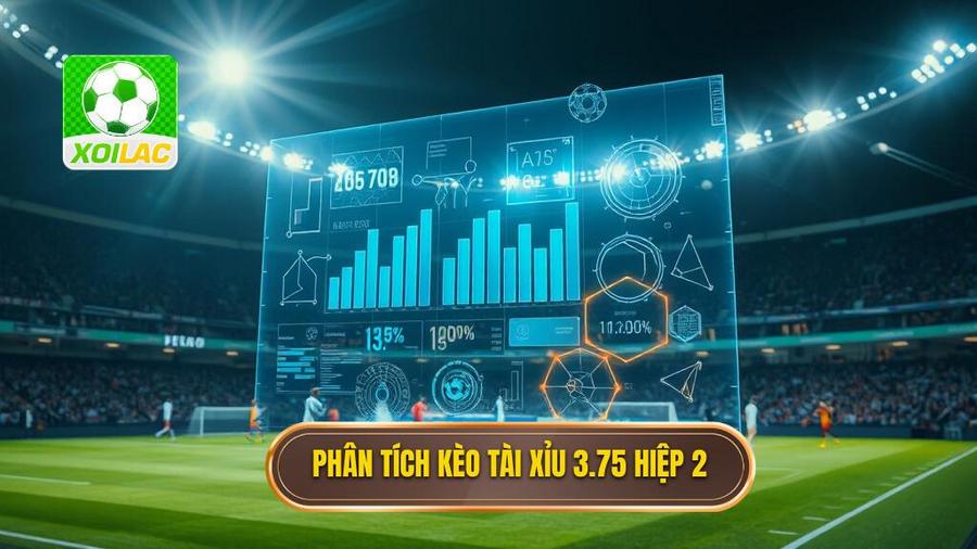 3. Phân tích kèo tài xỉu 3.75 hiệp 2