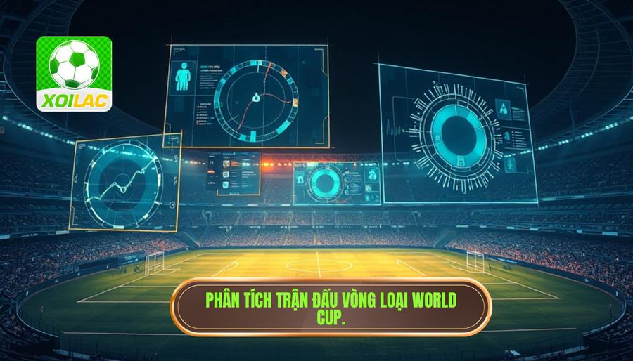 Phân tích đa chiều về tính chất của trận đấu vòng loại World Cup