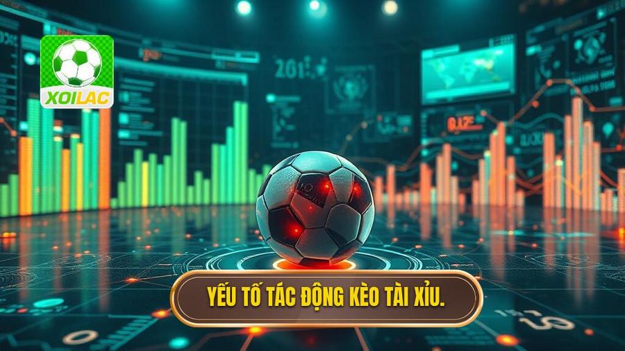 hân tích đa chiều: Các yếu tố tác động đến kèo bóng đá tài xỉu